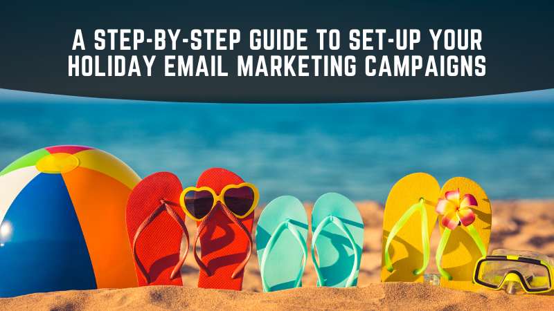 A-Step-by-Step-Guide-to-Set-up-Your-Holiday-Email-Marketing-Campaigns-1-1
